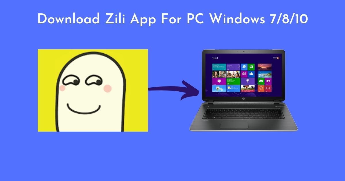 Download Zili App For PC Windows 7810