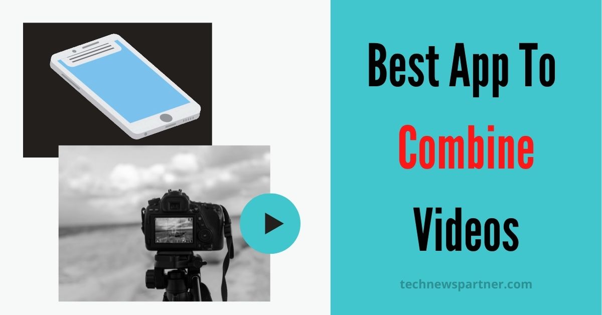 Best App To Combine Videos