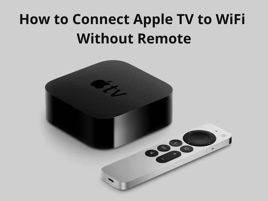 How to Connect Apple TV to WiFi Without Remote